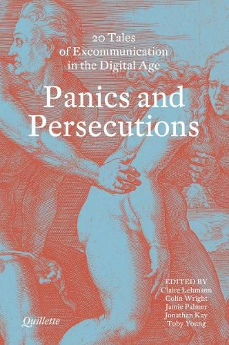 Cover image for Panics and Persecutions: 20 Quillette Tales of Excommunication in the Digital Age