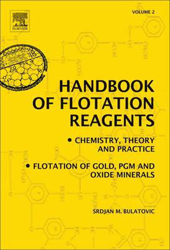 Cover image for Handbook of Flotation Reagents: Chemistry, Theory and Practice: Volume 2: Flotation of Gold, PGM and Oxide Minerals