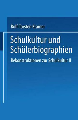 Cover image for Schulkultur Und Schulerbiographien: Das  Schulbiographische Passungsverhaltnis  Rekonstruktionen Zur Schulkultur II