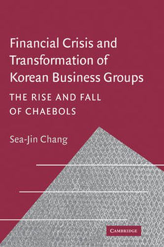 Cover image for Financial Crisis and Transformation of Korean Business Groups: The Rise and Fall of Chaebols