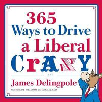 Cover image for 365 Ways to Drive a Liberal Crazy