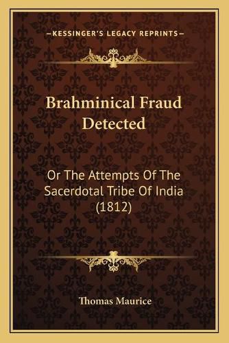 Cover image for Brahminical Fraud Detected: Or the Attempts of the Sacerdotal Tribe of India (1812)