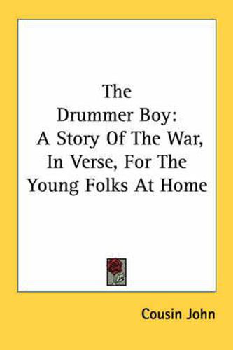 Cover image for The Drummer Boy: A Story of the War, in Verse, for the Young Folks at Home