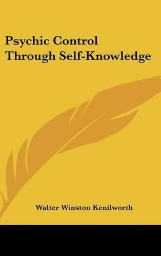 Cover image for Psychic Control Through Self-Knowledge