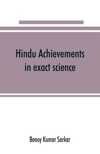 Cover image for Hindu achievements in exact science; a study in the history of scientific development