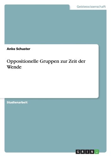 Cover image for Oppositionelle Gruppen zur Zeit der Wende