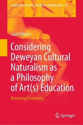 Cover image for Considering Deweyan Cultural Naturalism as a Philosophy of Art(s) Education