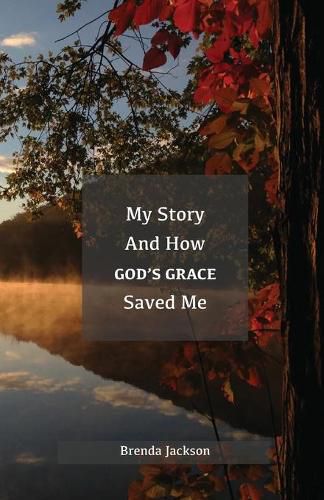 Cover image for My Story and How God's Grace Saved Me