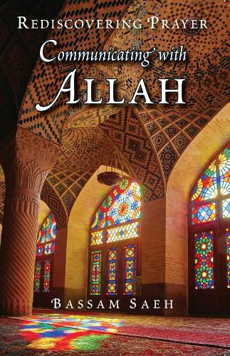 Cover image for Communicating with Allah: Rediscovering Prayer (Salah)