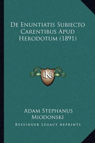 Cover image for de Enuntiatis Subiecto Carentibus Apud Herodotum (1891)