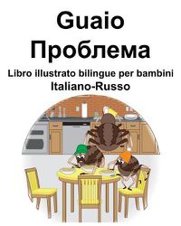 Cover image for Italiano-Russo Guaio/         Libro illustrato bilingue per bambini