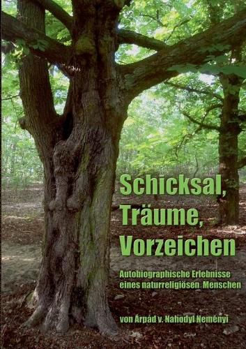 Cover image for Schicksal, Traume, Vorzeichen: Autobiographische Erlebnisse eines naturreligioesen Menschen