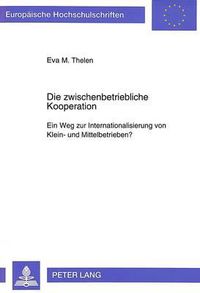 Cover image for Die Zwischenbetriebliche Kooperation: Ein Weg Zur Internationalisierung Von Klein- Und Mittelbetrieben?