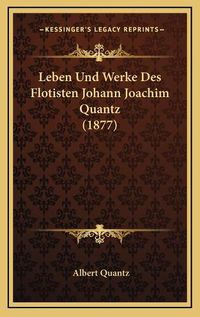 Cover image for Leben Und Werke Des Flotisten Johann Joachim Quantz (1877)