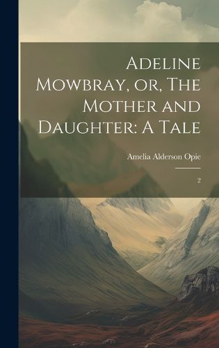 Cover image for Adeline Mowbray, or, The Mother and Daughter