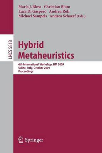 Hybrid Metaheuristics: 6th International Workshop, HM 2009 Udine, Italy, October 16-17, 2009 Proceedings