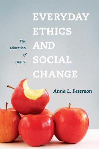 Cover image for Everyday Ethics and Social Change: The Education of Desire