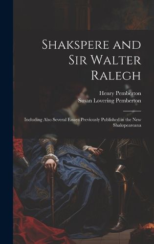 Cover image for Shakspere and Sir Walter Ralegh