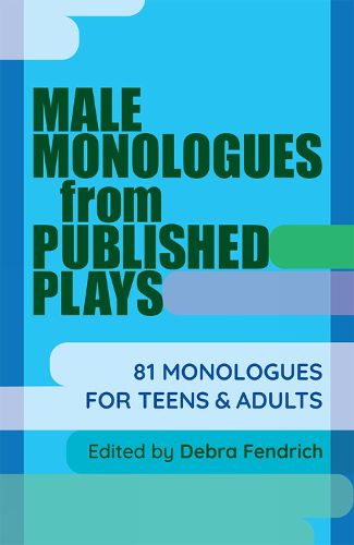 Cover image for Male Monologues from Published Plays: 81 Monologues for Teens and Adults