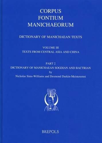 Cover image for Dictionary of Manichaean Texts. Volume III, 2: Texts from Central Asia and China (Texts in Sogdian and Bactrian)