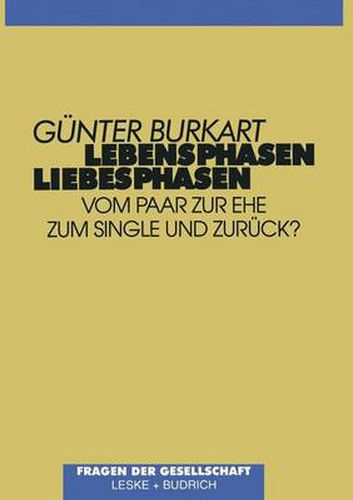 Cover image for Lebensphasen -- Liebesphasen: Vom Paar Zur Ehe, Zum Single Und Zuruck?