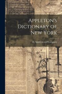 Cover image for Appleton's Dictionary of New York