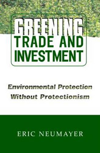 Cover image for Greening Trade and Investment: Environmental Protection Without Protectionism