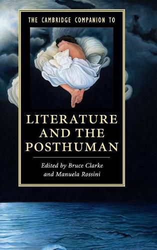 The Cambridge Companion to Literature and the Posthuman