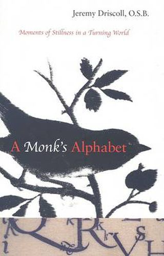 Cover image for A Monk's Alphabet: Moments of Stillness in a Turning World