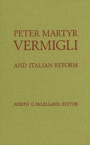 Cover image for Peter Martyr Vermigli: and Italian Reform