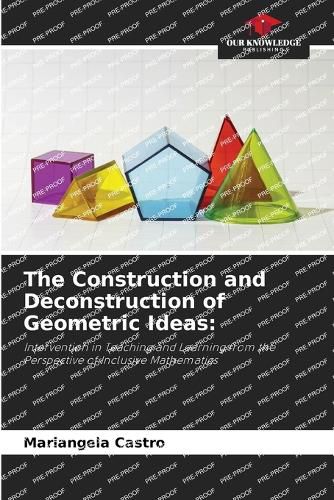 The Construction and Deconstruction of Geometric Ideas, Mariangela ...