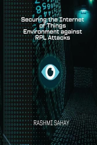 Cover image for Securing the Internet of Things Environment against RPL Attacks