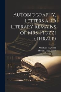 Cover image for Autobiography, Letters and Literary Remains of Mrs. Piozzi (Thrale)