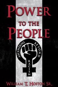 Cover image for Power to the People: Ascending Beyond Racism