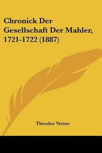 Cover image for Chronick Der Gesellschaft Der Mahler, 1721-1722 (1887)