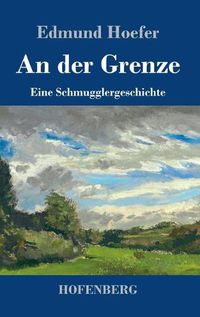 Cover image for An der Grenze: Eine Schmugglergeschichte