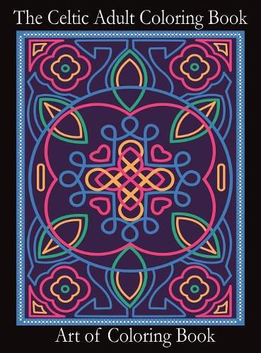 Cover image for The Celtic Adult Coloring Book: Relieve Stress and Anxiety While You Color Classic Celtic Designs