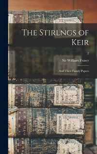 Cover image for The Stirlngs of Keir: and Their Family Papers; 2