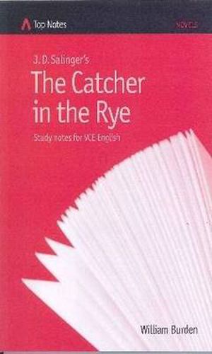 J D Salinger's The Catcher In the Rye: Study Notes for VCE English (Top Notes English Guides for the VCE )