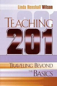 Cover image for Teaching 201: Traveling Beyond the Basics