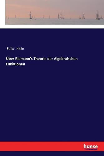 UEber Riemann's Theorie der Algebraischen Funktionen