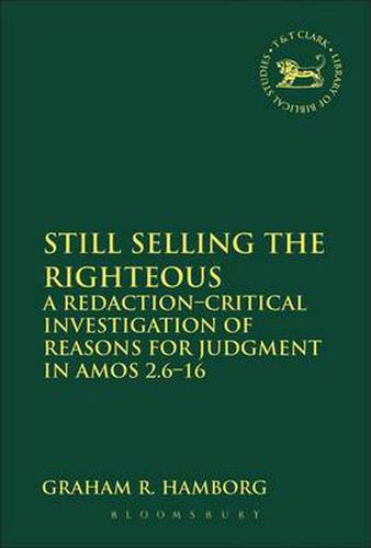 Cover image for Still Selling the Righteous: A Redaction-critical Investigation of Reasons for Judgment in Amos 2.6-16