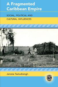 Cover image for A Fragmented Caribbean Empire: Social, Political and Cultural Influences