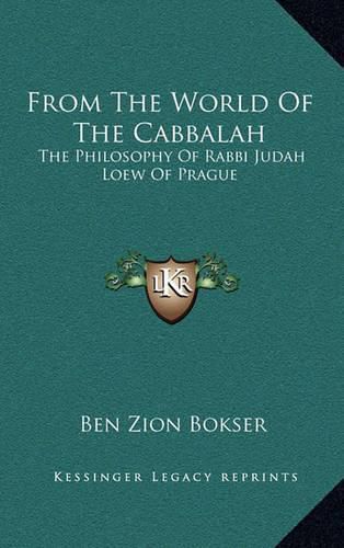 From the World of the Cabbalah: The Philosophy of Rabbi Judah Loew of Prague