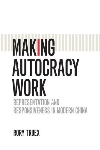 Cover image for Making Autocracy Work: Representation and Responsiveness in Modern China