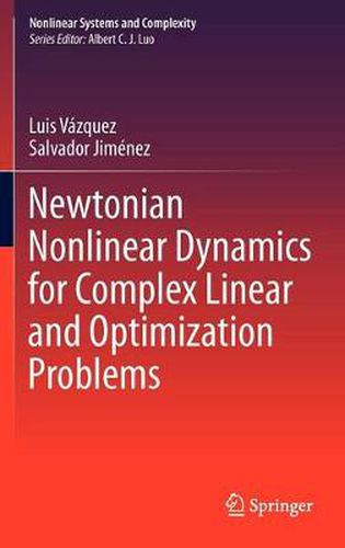 Cover image for Newtonian Nonlinear Dynamics for Complex Linear and Optimization Problems