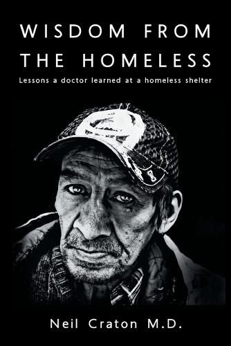 Wisdom From the Homeless: Lessons a Doctor Learned at a Homeless Shelter