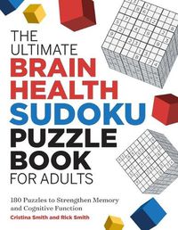 Cover image for The the Ultimate Brain Health Sudoku Puzzle Book for Adults: 180 Puzzles to Strengthen Memory and Cognitive Function