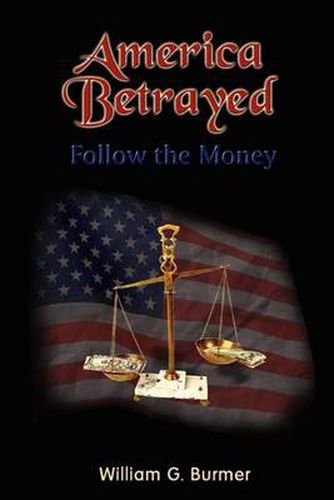 Cover image for America Betrayed: Follow the Money