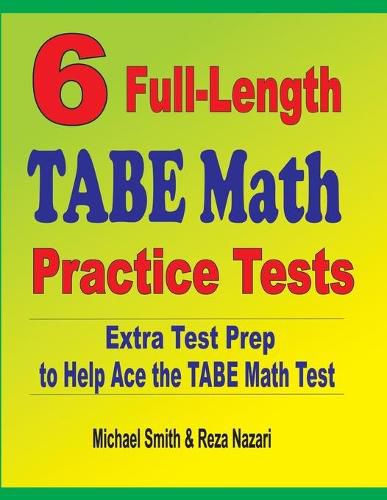 Cover image for 6 Full-Length TABE Math Practice Tests: Extra Test Prep to Help Ace the TABE Math Test